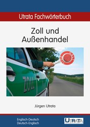 Utrata Fachwörterbuch: Zoll und Außenhandel Englisch-Deutsch - Englisch-Deutsch / Deutsch-Englisch