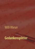Willi Wieser: Gedankensplitter 