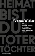 Yvonne Widler: Heimat bist du toter Töchter ★★★★★