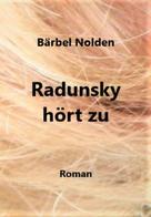 Bärbel Nolden: Radunsky hört zu 