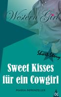 Maria Appenzeller: Sweet Kisses für ein Cowgirl 