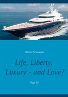 Olivier Guigues: Life, Liberty, Luxury - and Love? Part IV 