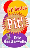 Pit Boston: Pit! Die Monsterwelle 
