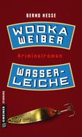Bernd Hesse: Wodka, Weiber, Wasserleiche ★★
