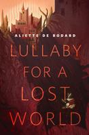 Aliette de Bodard: Lullaby for a Lost World 