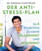 Der Anti-Stress-Plan - In 4 Schritten zu mehr Gelassenheit und Gesundheit