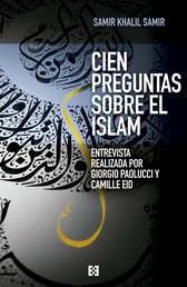 Cien preguntas sobre el islam - Entrevista realizada por Giorgio Paolucci y Camille Eid