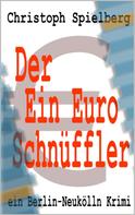 Christoph Spielberg: Der Ein-Euro Schnüffler 