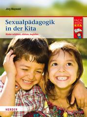 Sexualpädagogik in der Kita - Kinder schützen, stärken, begleiten