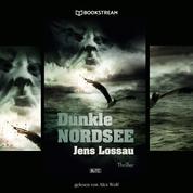 Dunkle Nordsee - Thriller Reihe (Ungekürzt)