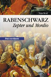Rabenschwarz - Zepter und Mordio - Preußen Krimi (anno 1766)