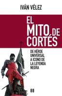 Iván Vélez: El mito de Cortés 