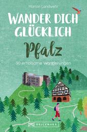 Wander dich glücklich – Pfalz