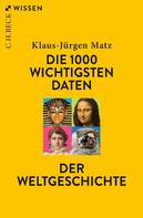 Klaus-Jürgen Matz: Die 1000 wichtigsten Daten der Weltgeschichte ★★★★