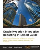 Edward J. Cody: Oracle Hyperion Interactive Reporting 11 Expert Guide 