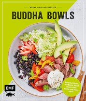 Meine Lieblingsrezepte – Buddha Bowls - Breakfast Bowls, Hot Bowls, Salad Bowls, Poke Bowls, und vieles mehr!