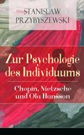 Stanislaw Przybyszewski: Zur Psychologie des Individuums: Chopin, Nietzsche und Ola Hansson 