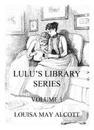 Louisa May Alcott: Lulu's Library Series, Volume 1 