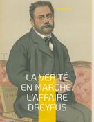 Émile Zola: La vérité en marche: L'affaire Dreyfus 