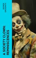 George Grossmith: A Society Clown: Reminiscences 
