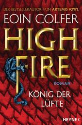 Highfire - König der Lüfte - Roman