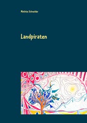 Landpiraten - Ein literarischer Bilderbogen