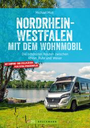 Nordrhein-Westfalen mit dem Wohnmobil - Die schönsten Routen zwischen Rhein, Ruhr und Weser
