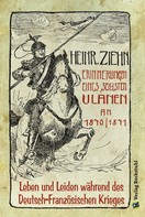 Heinrich Ziehn: Erinnerungen eines Langensalzaer sechsten Ulanen an den Deutsch-Französischen Krieg 1870/71 ★★★★