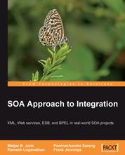 SOA Approach to Integration: XML, Web services, ESB, and BPEL in real-world SOA projects