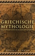Gustav Schwab: Griechische Mythologie: Die schönsten Sagen des klassischen Altertums ★★★