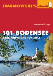 101 Bodensee - Reiseführer von Iwanowski - Geheimtipps und Top-Ziele
