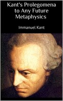 Immanuel Kant: Kant's Prolegomena to Any Future Metaphysics 
