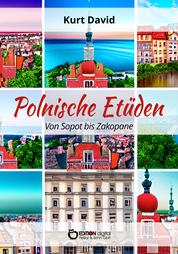 Polnische Etüden - Von Sopot bis Zakopane