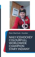 Peter Oberfrank - Hunziker: NHLY icehockey colourfull worldwide champion stary indiany 