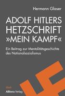 Hermann Glaser: Adolf Hitlers Hetzschrift "Mein Kampf" 