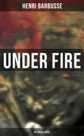 Henri Barbusse: Under Fire (Historical Novel) 
