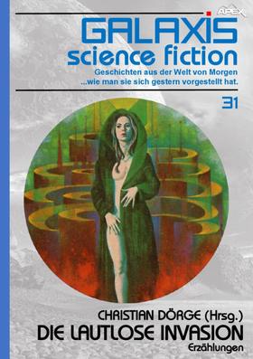 GALAXIS SCIENCE FICTION, Band 31: DIE LAUTLOSE INVASION