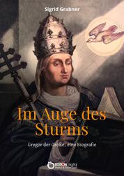 Im Auge des Sturms - Gregor, der Große – Eine Biografie