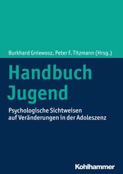 Handbuch Jugend - Psychologische Sichtweisen auf Veränderungen in der Adoleszenz