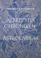 Friedrich S. Plechinger: Albrechts Chroniken 3 