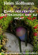 Helen Hoffmann: Einen perfekten Osterhasen gibt es nicht 