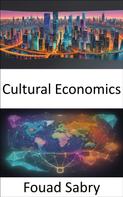 Fouad Sabry: Cultural Economics 