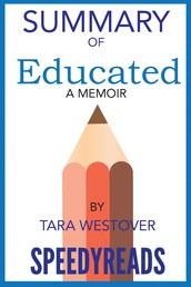 Summary of Educated By Tara Westover - A Memoir