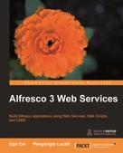 Ugo Cei: Alfresco 3 Web Services 