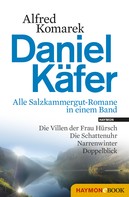 Alfred Komarek: Daniel Käfer - Alle Salzkammergut-Romane in einem Band ★★★★
