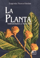 Eugenia Flores Vindas: La planta: estructura y función 