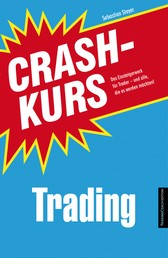 Crashkurs Trading - Das Einsteigerwerk für Trader - und alle, die es werden möchten