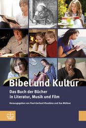 Bibel und Kultur - Das Buch der Bücher in Literatur, Musik und Film