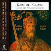 Karl der Große - Charlemagne - Kaiser des römischen Reichs