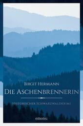 Die Aschenbrennerin - Historischer Schwarzwaldkrimi
